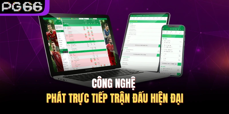 Công nghệ phát trực tiếp trận đấu hiện đại