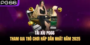 Tài Xỉu PG66 – Tham Gia Trò Chơi Hấp Dẫn Nhất Năm 2025
